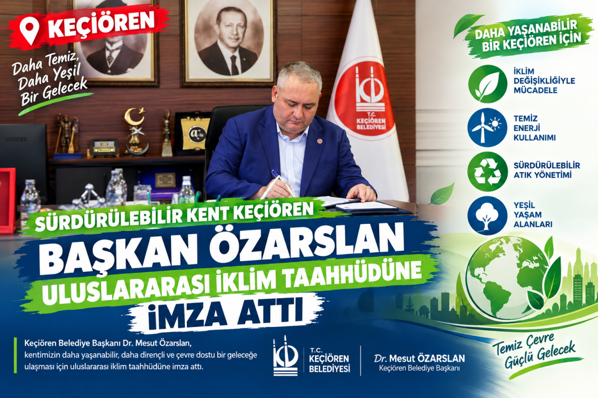 Sürdürülebilir Kent Keçiören: Başkan Özarslan Uluslararası İklim Taahhüdüne İmza Attı